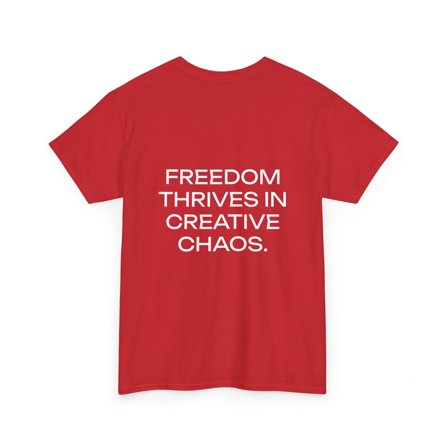 FREEDOM THRIVES IN CREATIVE CHAOS. - Unisex Heavy Cotton Tee