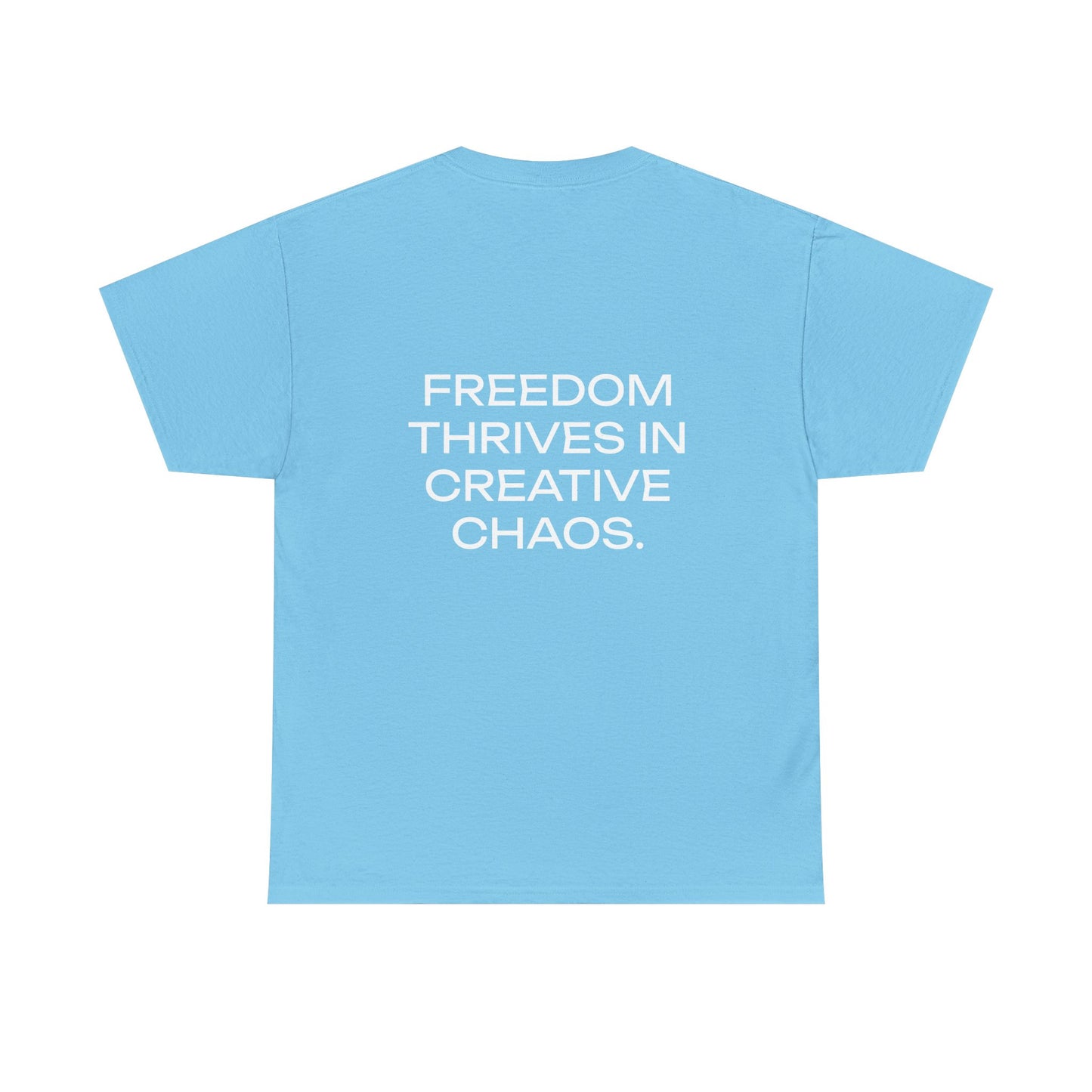 FREEDOM THRIVES IN CREATIVE CHAOS. - Unisex Heavy Cotton Tee