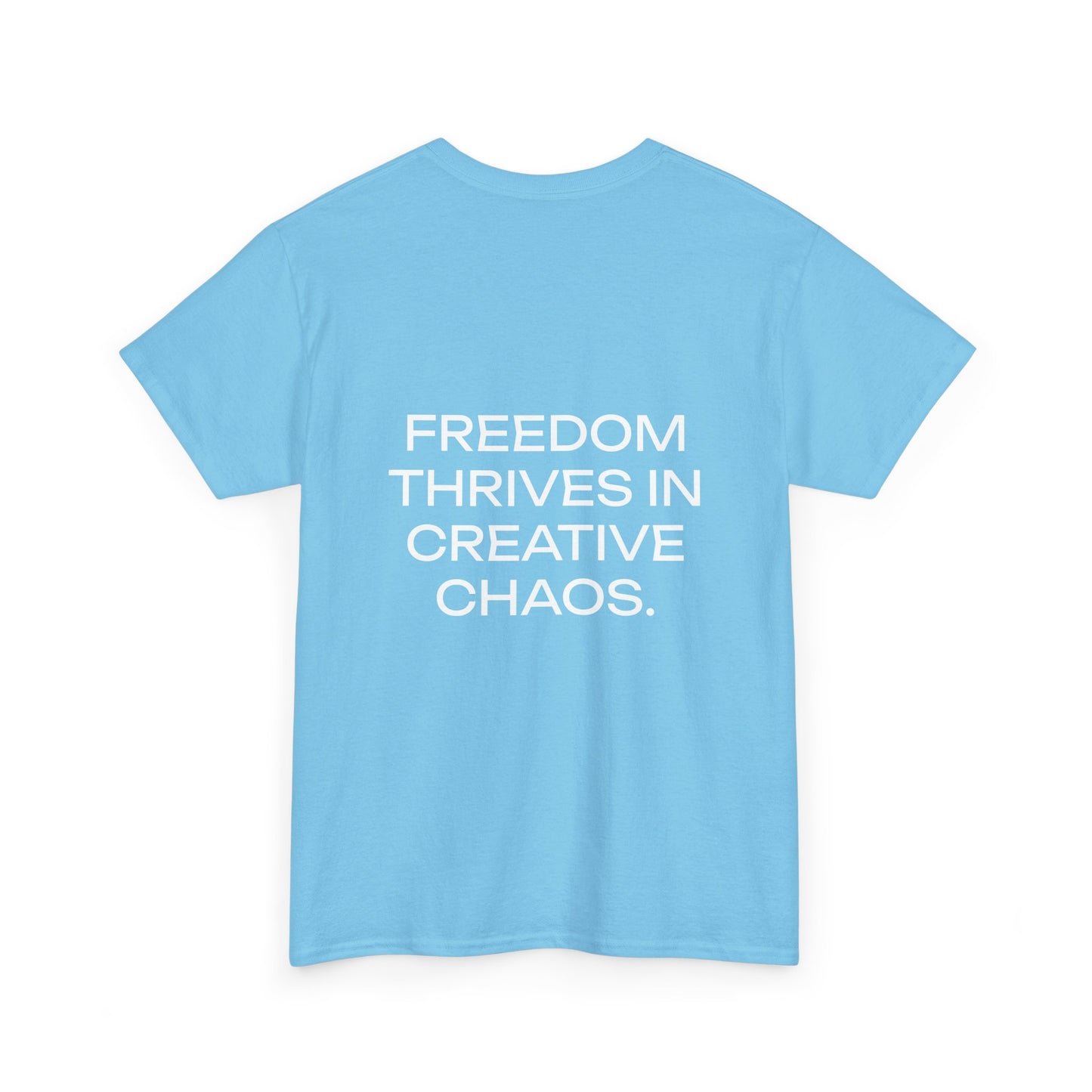 FREEDOM THRIVES IN CREATIVE CHAOS. - Unisex Heavy Cotton Tee